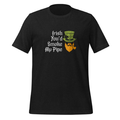 Irish You’d Smoke My Pipe - Unisex t-shirt - Image 2