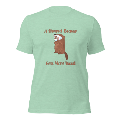 A Shaved Beaver Gets More Wood - Unisex t-shirt - Image 4