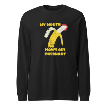 My Mouth Won’t Get Pregnant - Unisex Long Sleeve Tee - Image 2