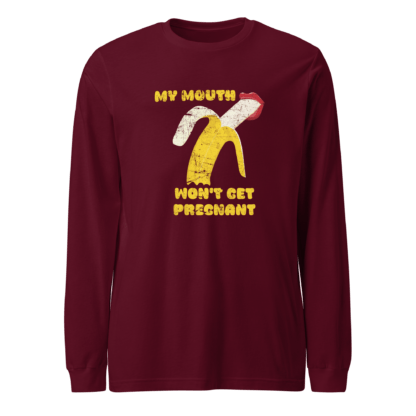 My Mouth Won’t Get Pregnant - Unisex Long Sleeve Tee - Image 4