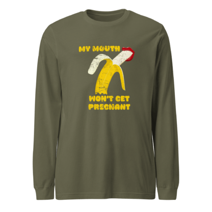 My Mouth Won’t Get Pregnant - Unisex Long Sleeve Tee - Image 7