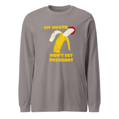 My Mouth Won’t Get Pregnant - Unisex Long Sleeve Tee - Image 8